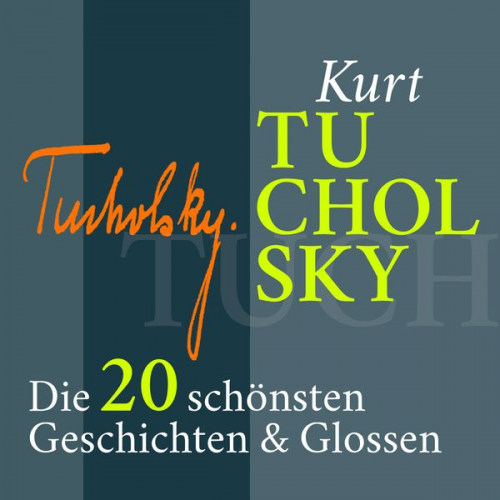 Kurt Tucholsky - Kurt Tucholsky: Satirisches, Lustiges, Nachdenkliches