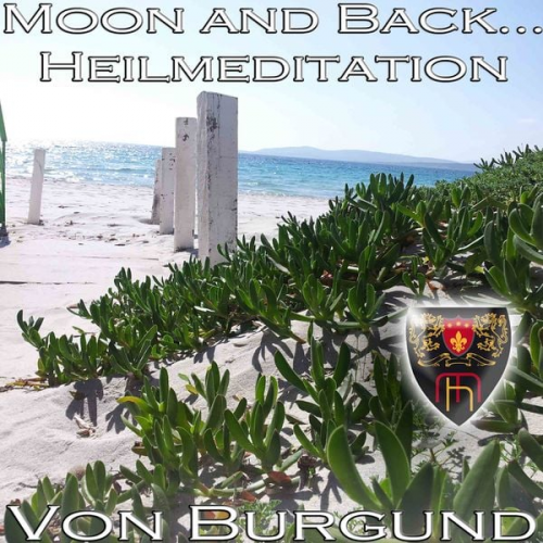 Beatrix Burgund - Moon and Back - Heilmeditation zur Förderung Ihrer Intuition