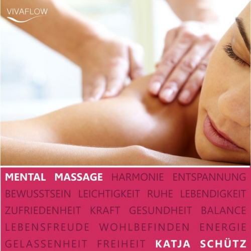 Katja Schütz - Mental Massage - Muskelentspannung, Aktivierung der Selbstheilungskräfte &  Regeneration