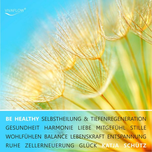 Katja Schütz - BE HEALTHY - Gesundheit, Tiefenregeneration & Zellerneuerung durch mentale Heilung