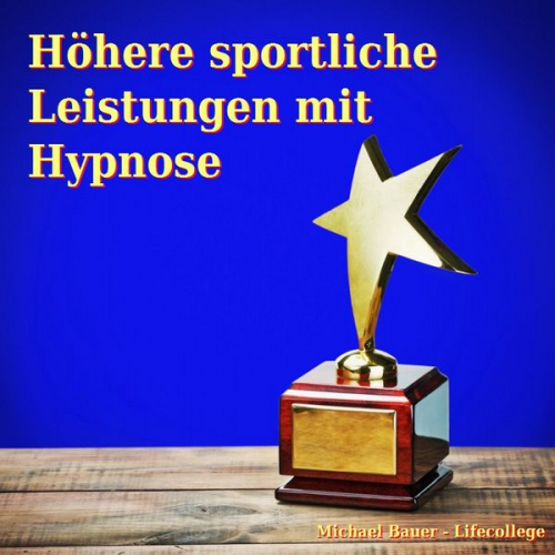 Michael Bauer - Höhere sportliche Leistungen mit Hypnose