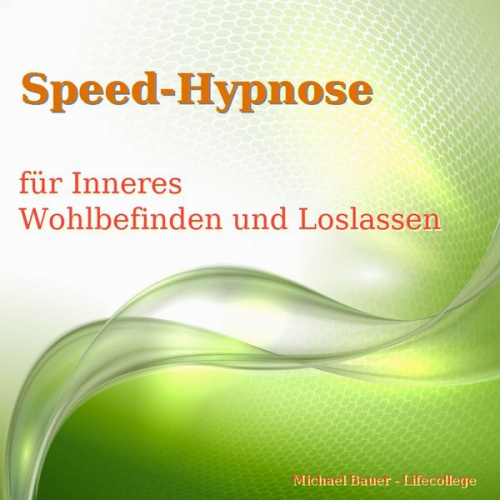 Michael Bauer - Speed-Hypnose für mehr Inneres Wohlbefinden und Loslassen