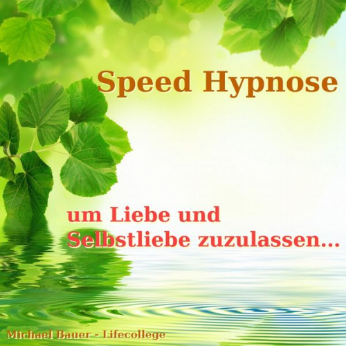 Michael Bauer - Speed-Hypnose um Liebe und Selbstliebe zuzulassen