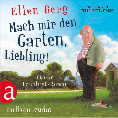 Ellen Berg - Mach mir den Garten, Liebling!