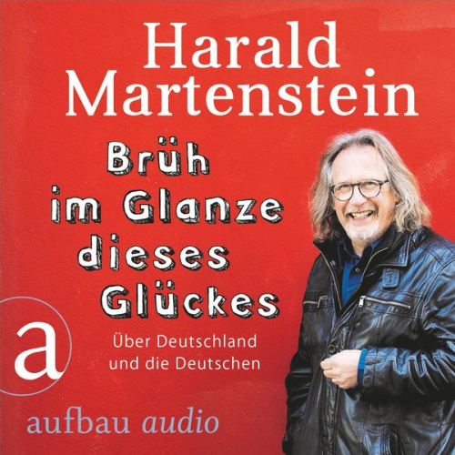 Harald Martenstein - Brüh im Glanze dieses Glückes