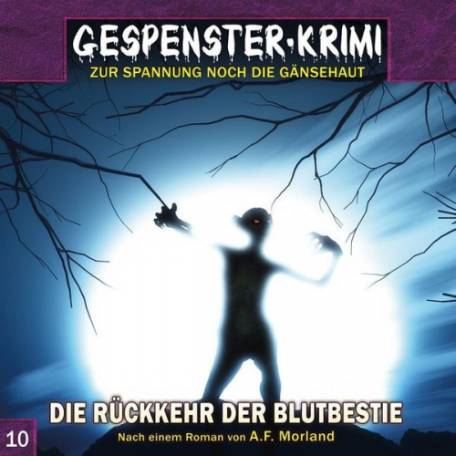 A. F. Morland Markus Duschek - Gespenster-Krimi 10: Die Rückkehr der Blutbestie