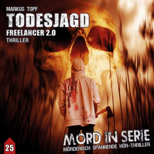 Markus Topf - Mord in Serie 25: Todesjagd - Freelancer 2.0