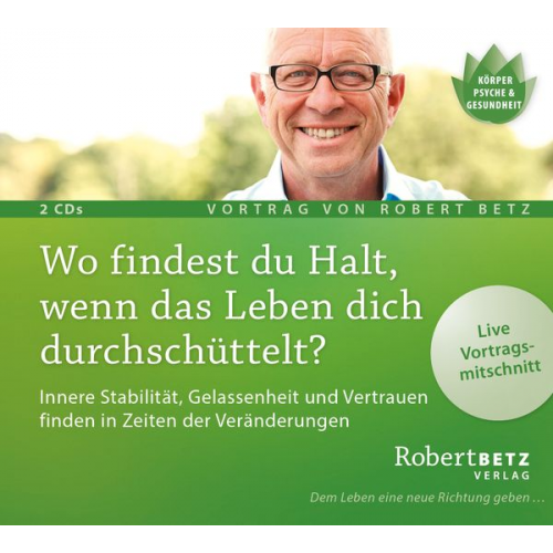 Robert Betz - Wo findest du Halt, wenn das Leben dich durchschüttelt? Vortrags-CD