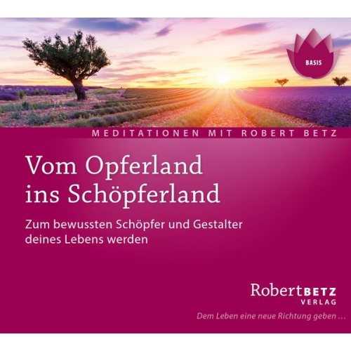 Robert Betz - Vom Opferland ins Schöpferland Meditations-CD