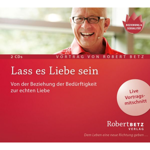 Robert Betz - Lass es Liebe sein