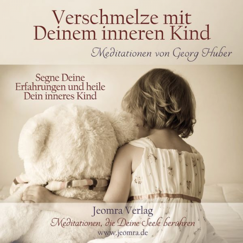 Georg Huber - Verschmelze mit deinem inneren Kind