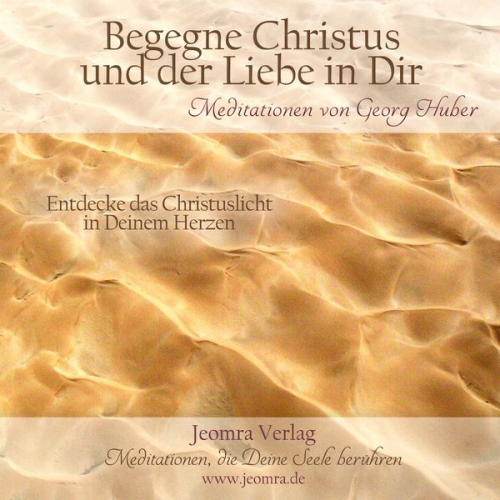 Georg Huber - Begegne Christus und der Liebe in Dir