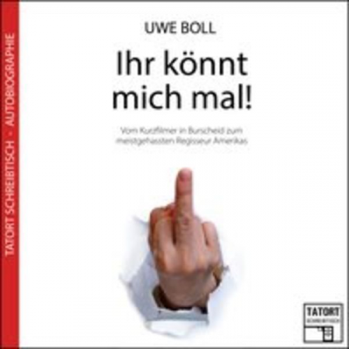 Uwe Boll - Ihr könnt mich mal!