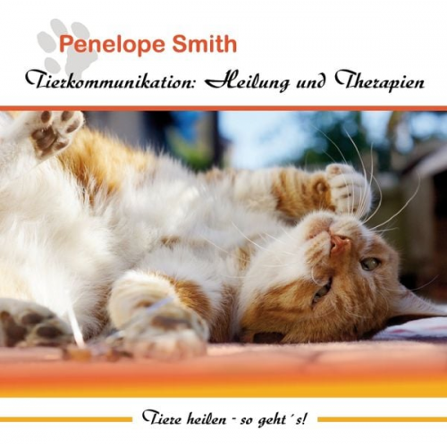 Penelope Smith - Tierkommunikation: Heilung und Therapien