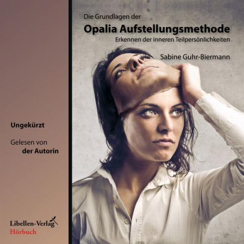 Sabine Guhr-Biermann - Die Grundlagen der Opalia Aufstellungsmethode