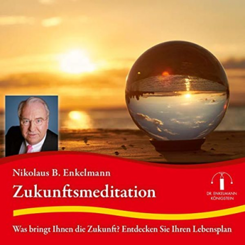 Nikolaus B. Enkelmann - Zukunftsmeditation