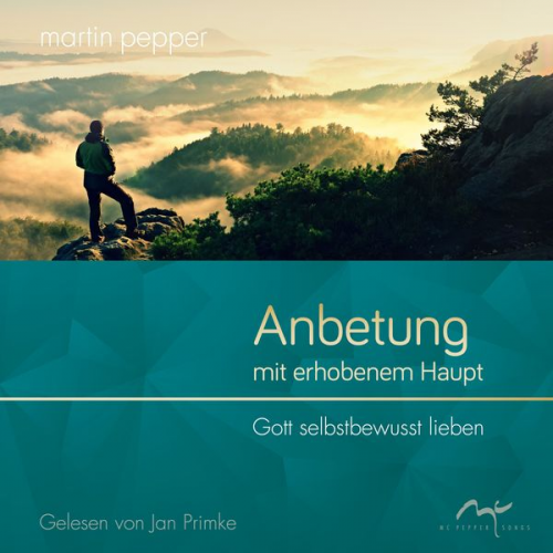 Martin Pepper - Anbetung mit erhobenem Haupt