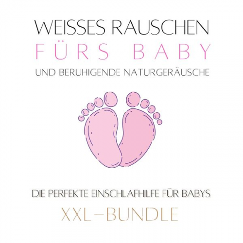 Das Baby-Einschlaf-Wunder - Weißes Rauschen & beruhigende Naturgeräusche fürs Baby: Das Baby-Einschlaf-Wunder