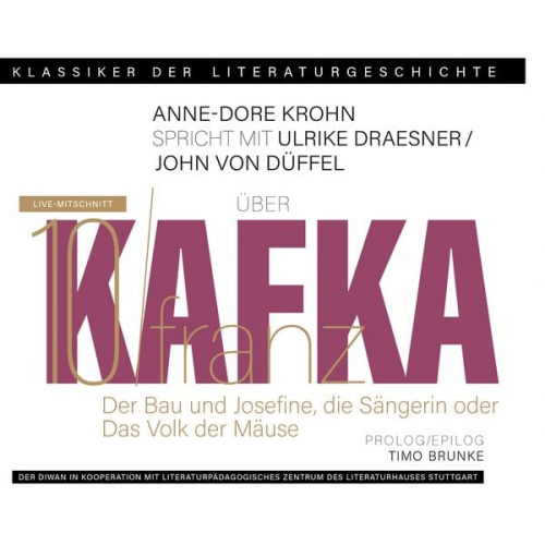 Franz Kafka - Ein Gespräch über Franz Kafka – Der Bau + Josefine, die Sängerin oder Das Volk der Mäuse