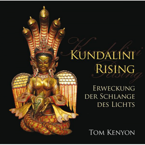 Tom Kenyon - Kundalini Rising. Erweckung der Schlange des Lichts