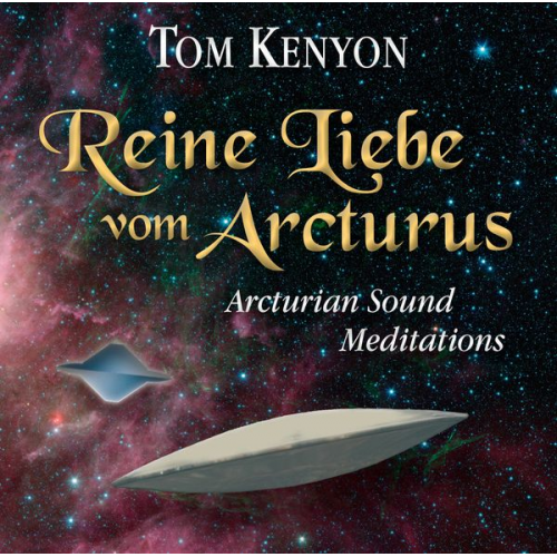 Tom Kenyon - Reine Liebe vom Arcturus