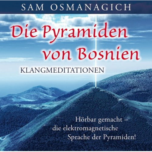 Sam Osmanagich - Die Pyramiden von Bosnien – Klangmediationen