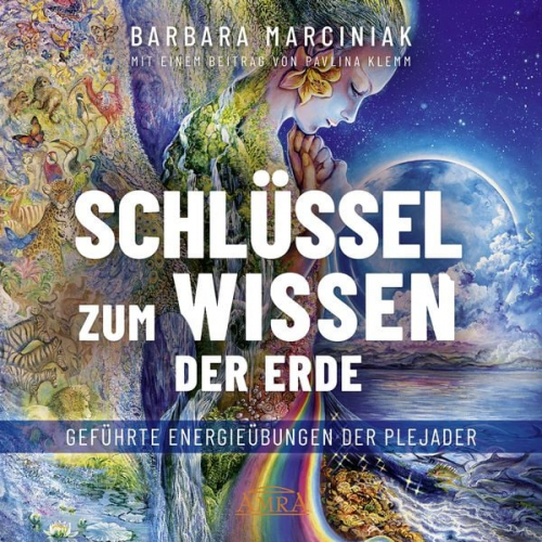 Barbara Marciniak Pavlina Klemm - SCHLÜSSEL ZUM WISSEN DER ERDE: Geführte Energieübungen der Plejader mit einem exklusiven und selbst eingesprochenen Beitrag der SPIEGEL-Bestsellerauto