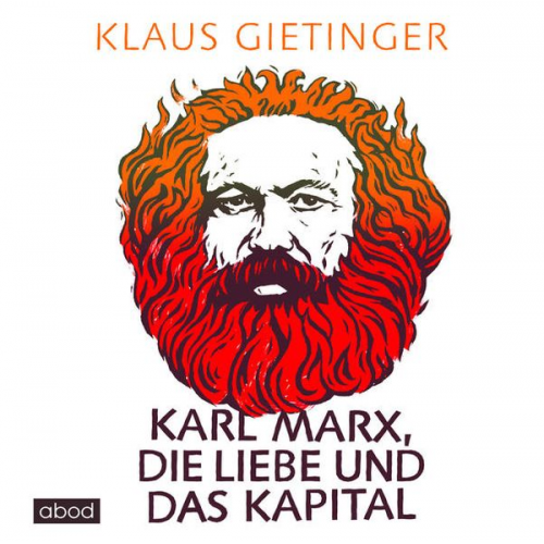 Klaus Gietinger - Karl Marx, die Liebe und das Kapital