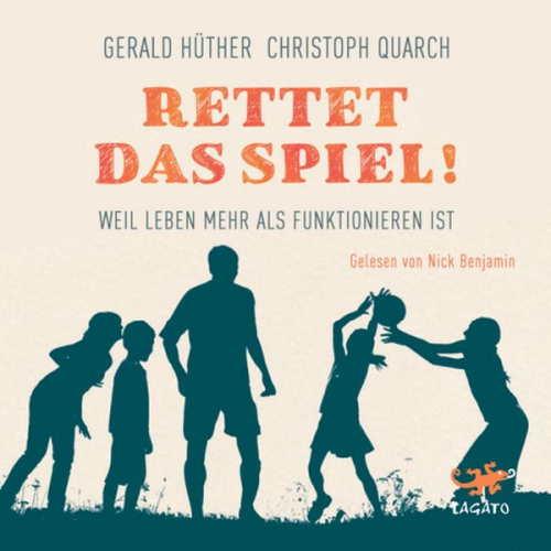 Gerald Hüther Christoph Quarch - Rettet das Spiel!