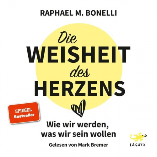 Raphael M. Bonelli - Die Weisheit des Herzens