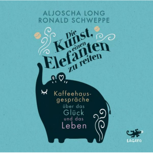 Aljoscha Long Ronald Schweppe - Die Kunst, einen Elefanten zu reiten
