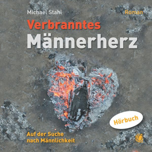 Michael Stahl - Verbranntes Männerherz – MP3-Hörbuch