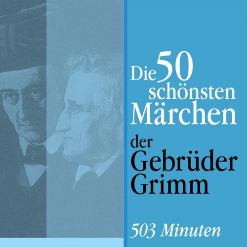 Gebrüder Grimm - Die 50 schönsten Märchen der Gebrüder Grimm