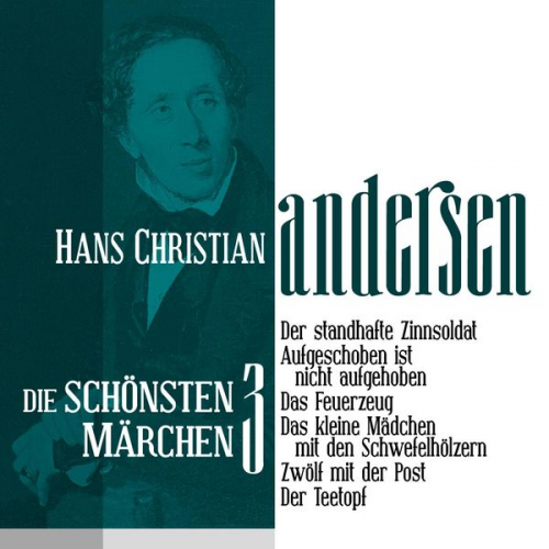 Hans Christian Andersen - Der standhafte Zinnsoldat: Die schönsten Märchen von Hans Christian Andersen 3