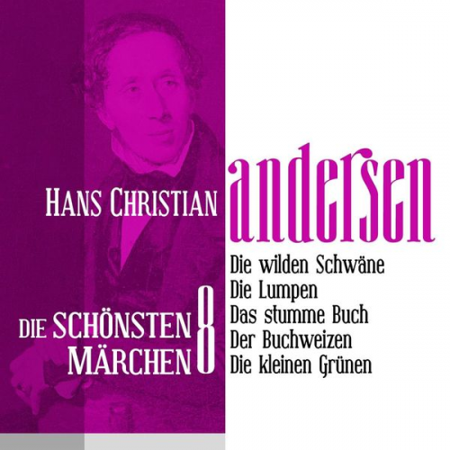 Hans Christian Andersen - Die wilden Schwäne: Die schönsten Märchen von Hans Christian Andersen 8