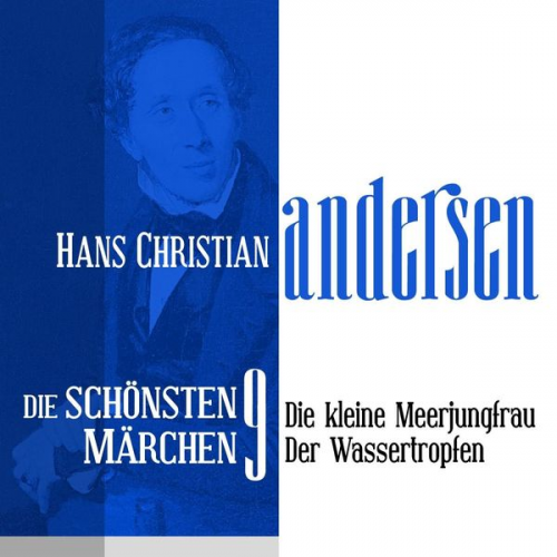 Hans Christian Andersen - Die kleine Meerjungfrau: Die schönsten Märchen von Hans Christian Andersen 9