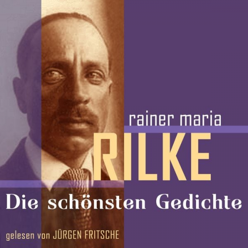 Rainer Maria Rilke - Rainer Maria Rilke: Die schönsten Gedichte