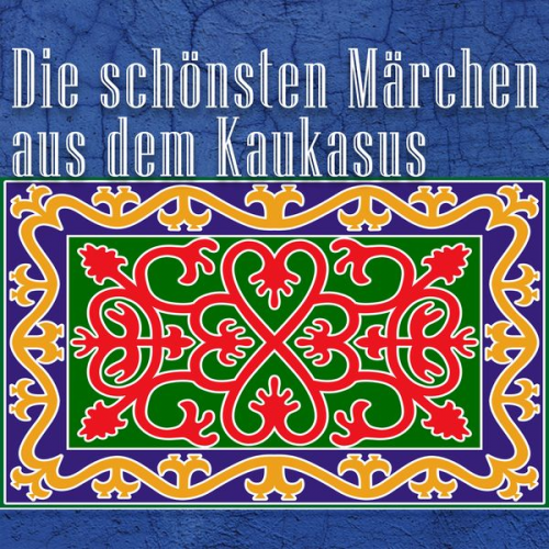 Die schönsten Märchen aus dem Kaukasus