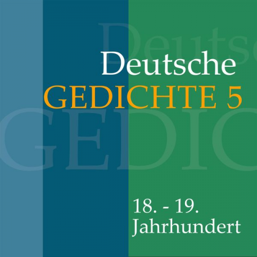 Various - Deutsche Gedichte 5: 18. - 19. Jahrhundert