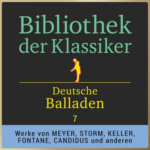 Conrad Ferdinand Meyer Theodor Storm Wolfgang Müller Karl August Candidus Gottfried Keller - Bibliothek der Klassiker: Deutsche Balladen 7