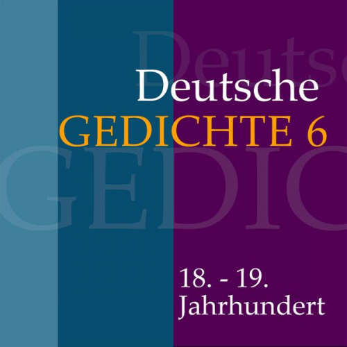 Various - Deutsche Gedichte 6: 18. - 19. Jahrhundert