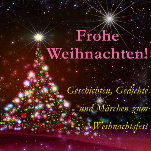 Johann Wolfgang von Goethe Emanuel Geibel Rainer Maria Rilke Joachim Ringelnatz August Hoffmann Fallersleben - Frohe Weihnachten!