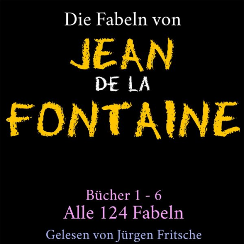 Jean de La Fontaine - Die Fabeln von Jean de La Fontaine