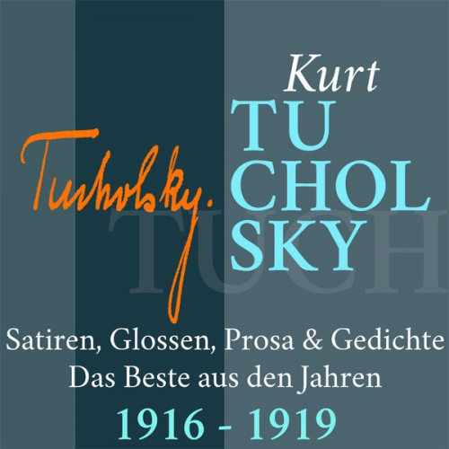 Kurt Tucholsky - Kurt Tucholsky: Satiren, Glossen, Prosa und Gedichte