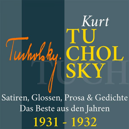 Kurt Tucholsky - Kurt Tucholsky: Satiren, Glossen, Prosa und Gedichte