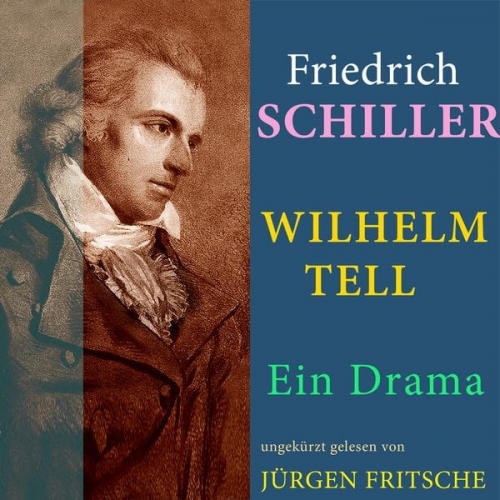 Friedrich Schiller - Friedrich von Schiller: Wilhelm Tell. Ein Drama