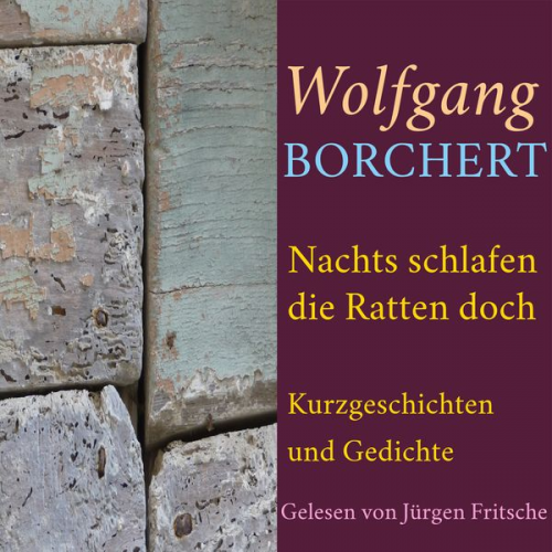 Wolfgang Borchert - Wolfgang Borchert: Nachts schlafen die Ratten doch