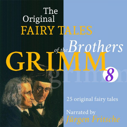 Brothers Grimm - The Original Fairy Tales of the Brothers Grimm. Part 8 of 8.