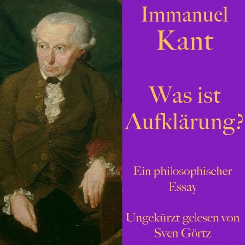 Immanuel Kant - Immanuel Kant: Was ist Aufklärung?