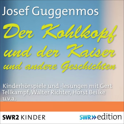 Josef Guggenmos - Der Kohlkopf und der Kaiser und andere Geschichten